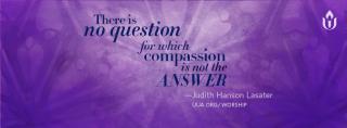 There is no question where compassion is not the answer by Judith Hanson Lasaater