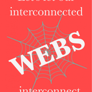 a red field with gray spider web and white text: "Let's let our interconnected WEBS interconnect, baby."