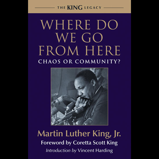 Cover: 'Where Do We Go From Here: Chaos or Community?' by Martin Luther King, Jr. Foreward by Coretta Scott King. Introduction by Vincent Harding. Image courtesy Beacon Press.