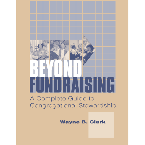 Cover: Beyond Fundraising: A Complete Guide to Congregational Stewardship, by Wayne B. Clark. UUA.