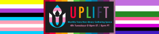 Trans flag background and text that says: "UPLIFT. Monthly Trans/Non-Binary Gathering Space, 4th Tuesdays @8pm ET / 5pm PT." 