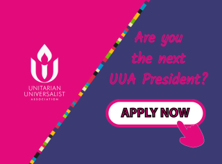 image which reads "Are you the next UUA President?" in branded colors pink and navy with a UUA logo and "apply now" button with pointing hand