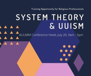 System Theory and UUism for Musicians 2022 AUUMM Conference Hotel July 20 9am - 5pm