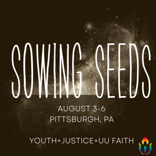 Sowing Seeds, August 3-6, Pittsburh PA, Youth, Justice, UU Faith. Image of white lights scattering across a black background.