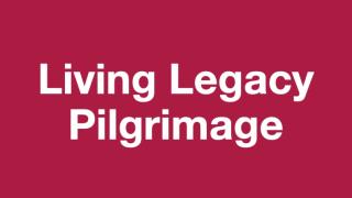 Living Legacy Pilgrimage