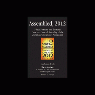 Cover: Assembled 2012: Select Sermons and Lectures from the General Assembly of the Unitarian Universalist Association.