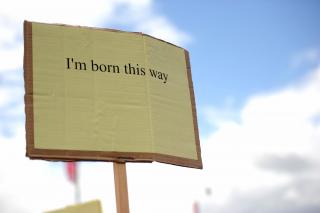 A sign that says "I'm born this way"