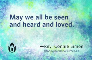 "May we all be seen and heard and loved." Rev. Connie Simon