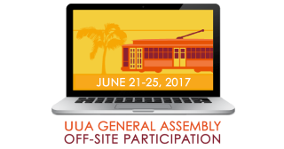 UUA General Assembly Off-site Participation: June 21-25, 2017