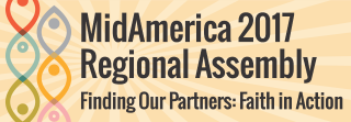 MidAmerica 2017 Regional Assembly - Finding Our Partners: Faith in Action