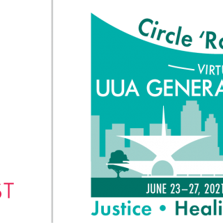 UUA General Assembly, June 23-27, 2021, Circle 'Round for Justice, Healing, Courage