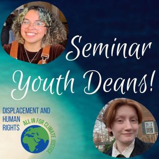 Graphic for UU@UN 2022 Spring Seminar "Displacement and Human Rights: All In for Climate Justice" with heading "Seminar Youth Deans!" and headshots of the youth deans: one with glasses and curly brown and dyed-green hair, one with swept back red hair