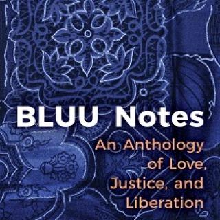 BLUU Notes: An Anthology of Love, Justice, and Liberation