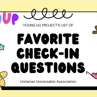 Young UU Project's List of Favorite Check In Questions Unitarian Universalist Association