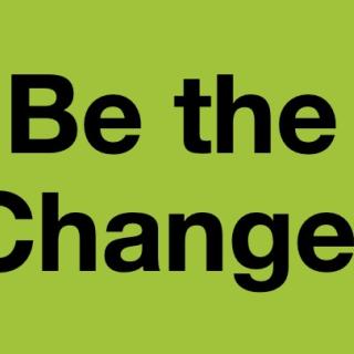 "Be the Change!" written in black on green background