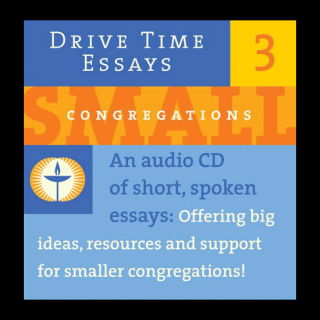 CD Cover: Drive Time Essays 3 | Small Congregations | An audio CD of short, spoken essays: Offering big ideas, resources and support for smaller congregations!