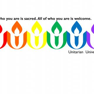 On a white field, six UU chalice logos make a rainbow: red, orange, yellow, green, blue, purple. A small caption reads "All of who you are is sacred. All of who you are is welcome." A second caption reads "Unitarian Universalism"