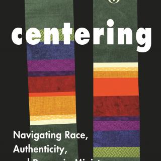 Cover of Centering: Navigating Race, Authenticity, and Power in Ministry