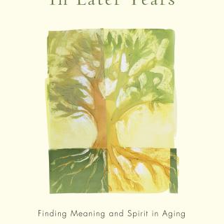 Cover of In Later Years: Finding Meaning and Spirit in Aging 