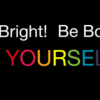 text: Be Bright! Be Bold! Be YOURSELF. "YOURSELF" is in rainbow letters and the UUA chalice logo is in the corner also in rainbow colors